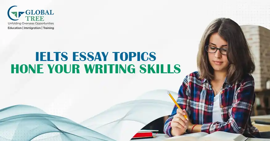 100+ IELTS Essay Topics to Hone Your Writing Skills
