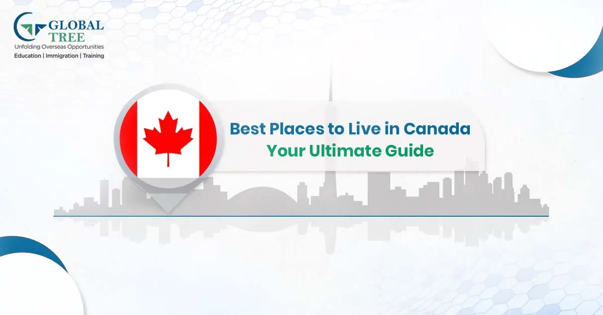 A Comprehensive Guide to the Best Places to Live in Canada