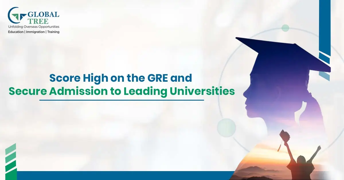 Ace your score in GRE for your Admission into Top Universities Overseas!