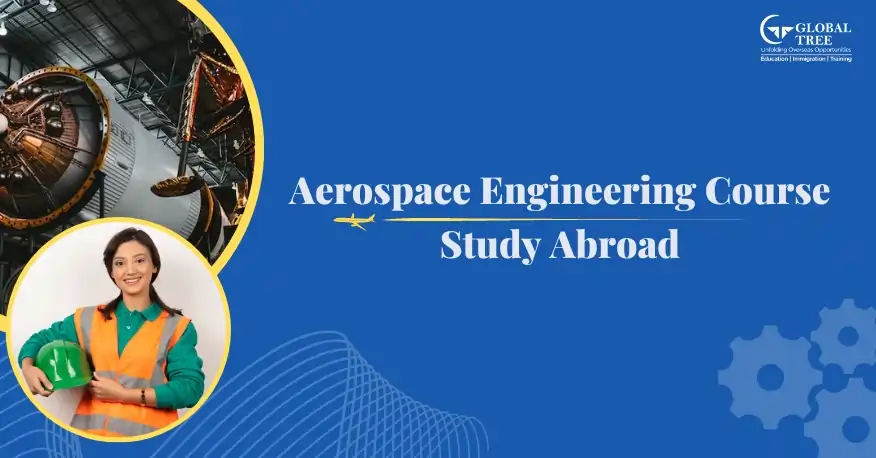 All about Aerospace Engineering Courses to Study Abroad