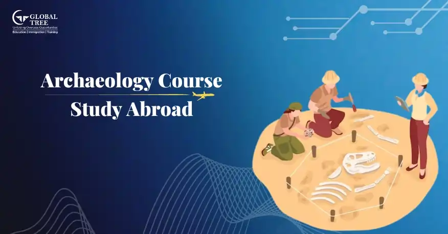 All about Archaeology Course to Study Abroad