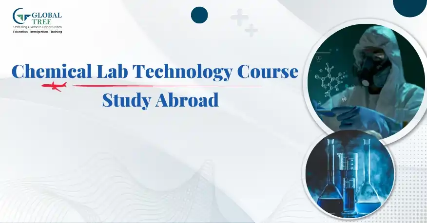 All about Chemical Laboratory Technology Course to Study Abroad