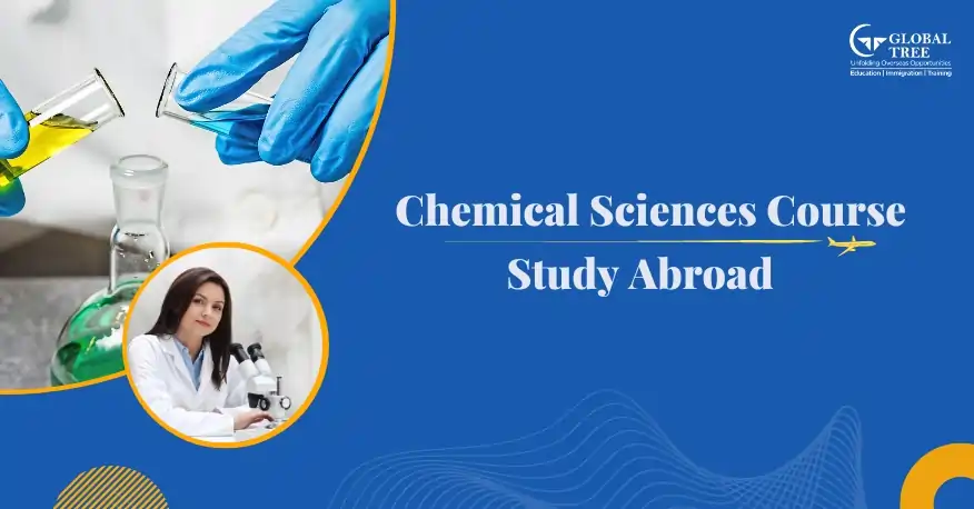 All about Chemical Science Course to Study Abroad