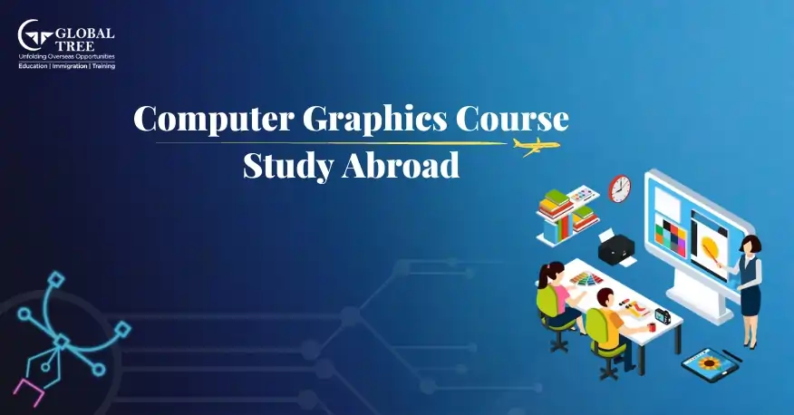All About Computer Graphics Course to Study Abroad