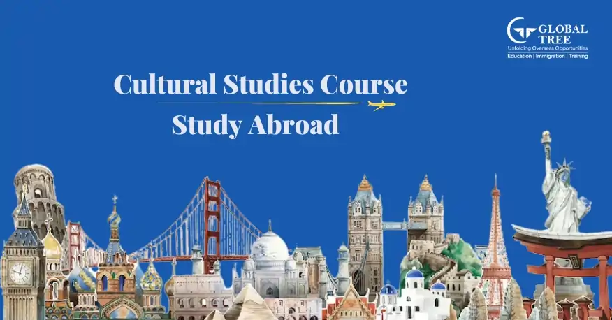 All About Cultural Studies Course to Study Abroad