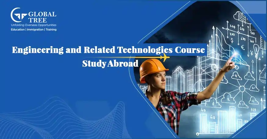 All about Engineering and Related Technologies course to study abroad