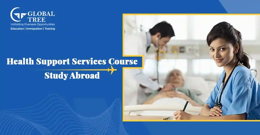 All About Health Support Services Course to Study Abroad