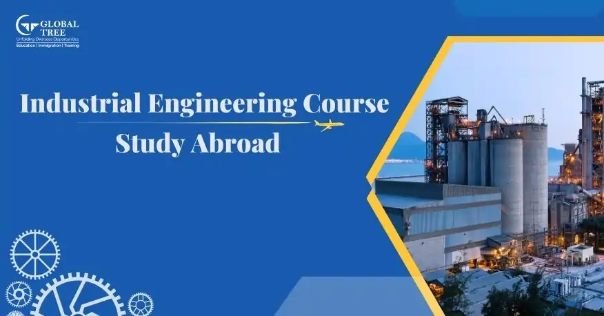 All about Industrial Engineering Course to Study Abroad