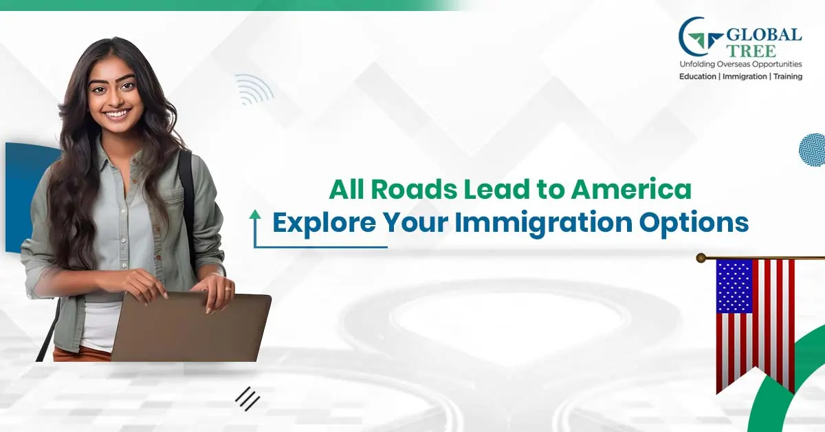 All Roads Lead to USA! Options for Immigration to America