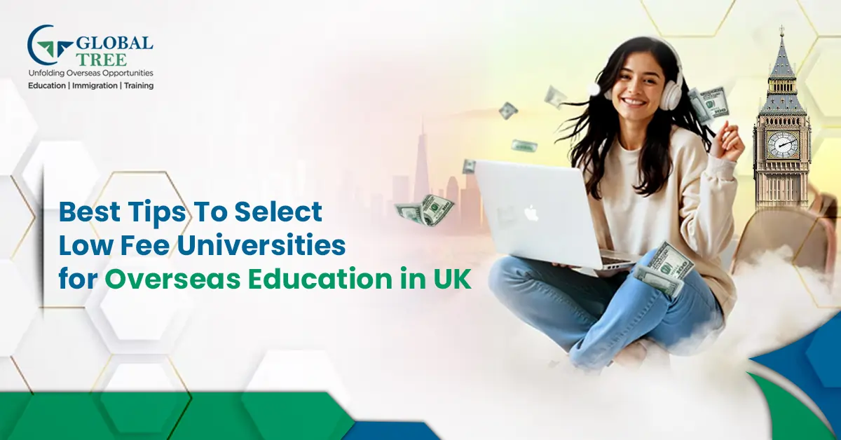 Best Tips to Select Low Fee Universities for Overseas Education in UK