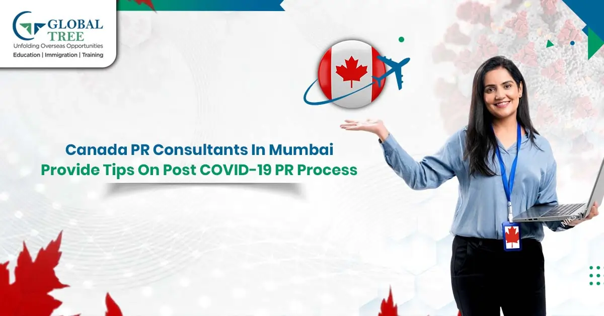 Canada PR consultants in Mumbai provide tips on post COVID-19 PR process