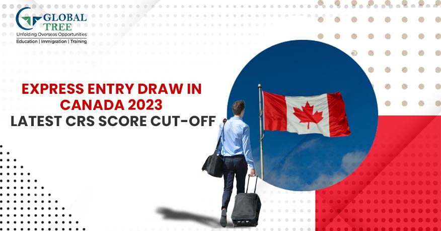 Express Entry Draw in Canada 2023: Latest CRS Score cut-off