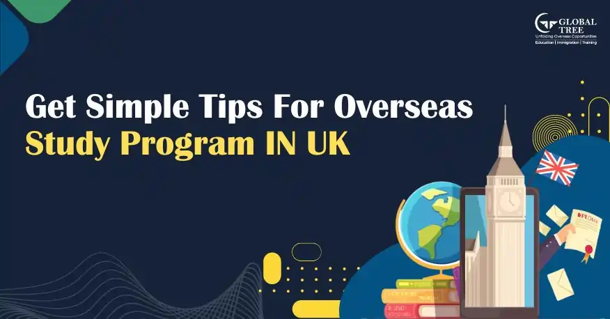 Get simple Tips for Overseas Study Program in UK