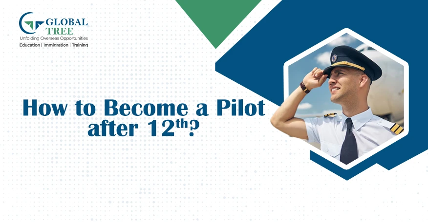 How to Become a Pilot after 12th: Courses, Eligibility & More