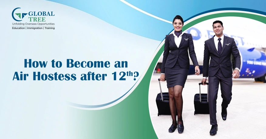 How to Become an Air Hostess after 12th: Courses, Eligibility & More