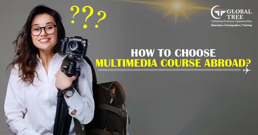 How to Choose the Right Multimedia Course Abroad?