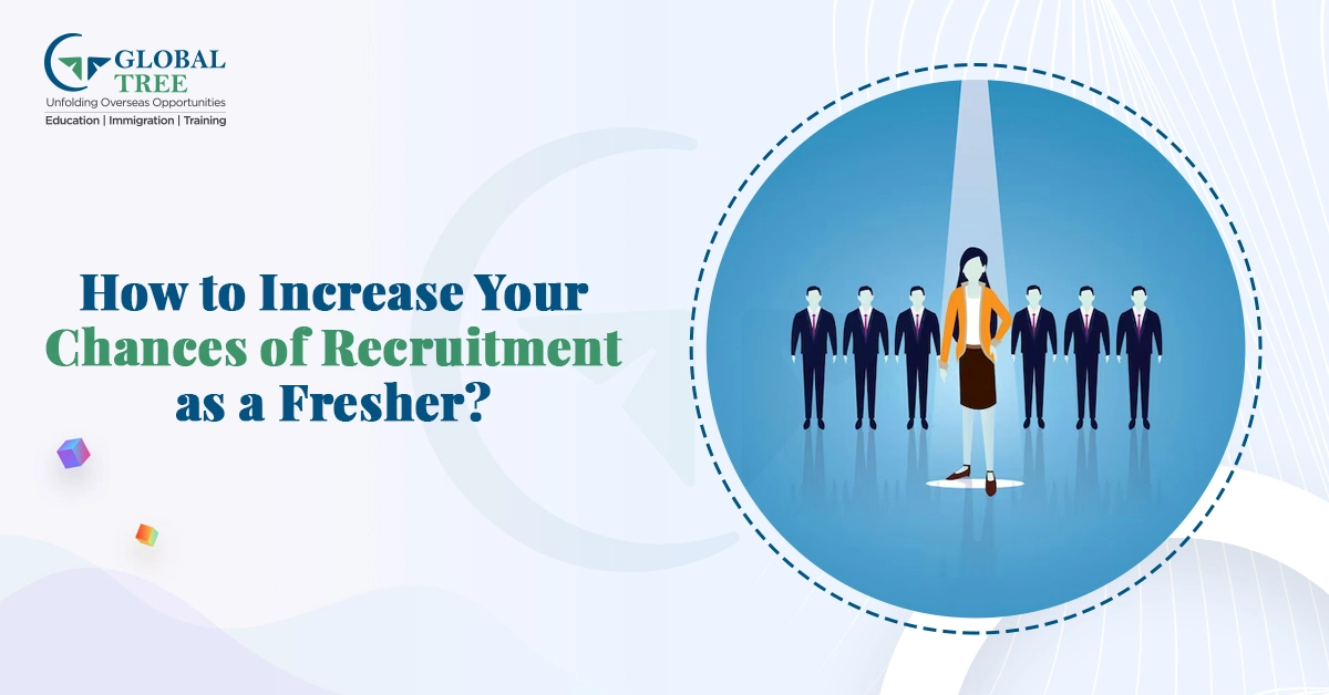 How to Increase Your Chances of Recruitment as a Fresher?