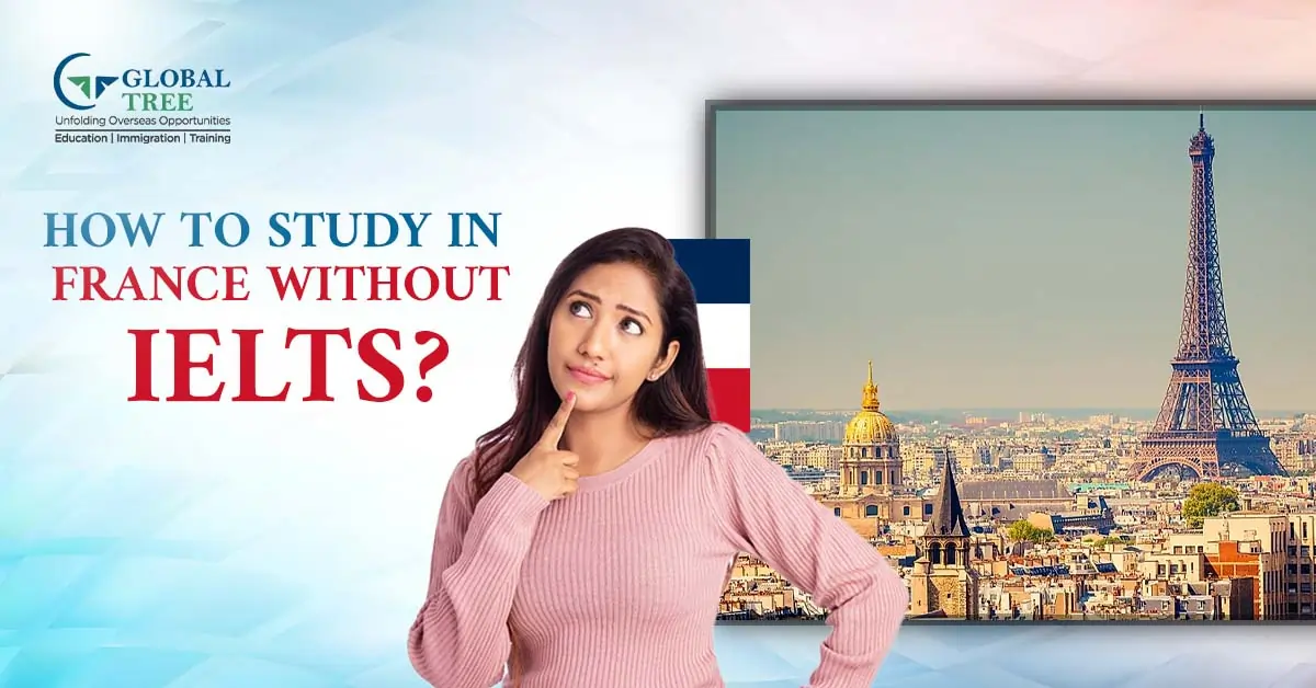 How to Study in France Without IELTS?
