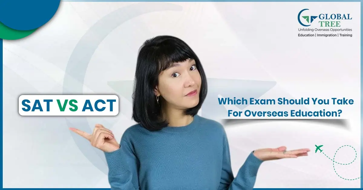 SAT Vs ACT, Which exam should you take for Overseas Education?