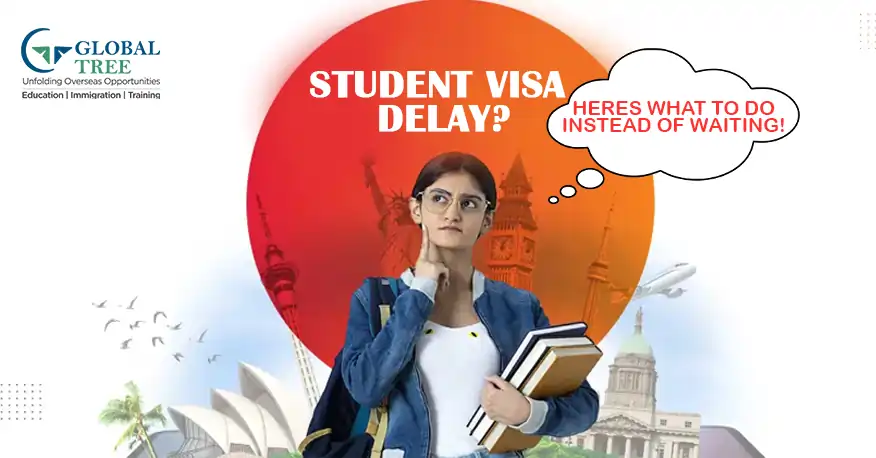 Student Visa Delay? Heres What To Do Instead of Waiting!