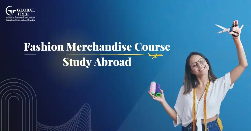 Study Fashion Merchandise Course to Abroad