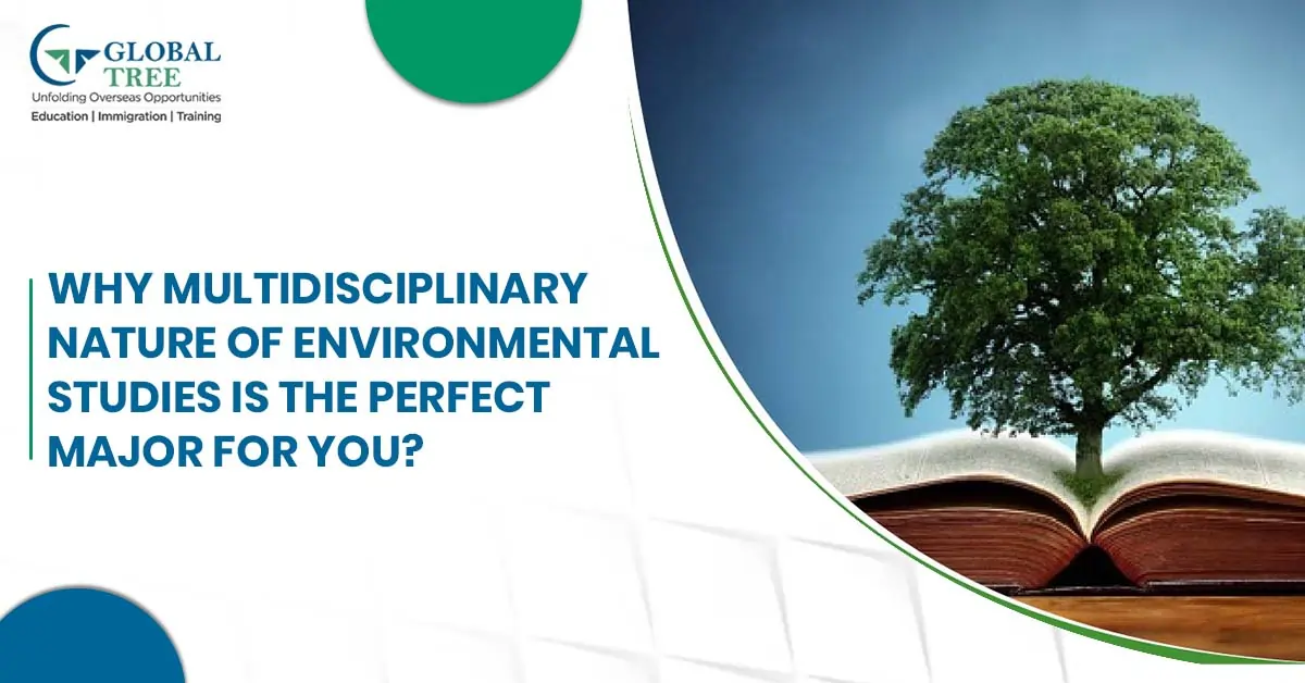 Why Multidisciplinary Nature of Environmental Studies is the Perfect Major for You?